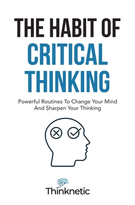 The Habit Of Critical Thinking: Powerful Routin...            Book Cover