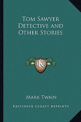 Tom Sawyer Detective and Other Stories 1162723750 Book Cover