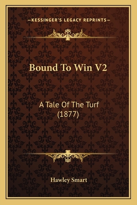 Bound To Win V2: A Tale Of The Turf (1877) 1164590553 Book Cover