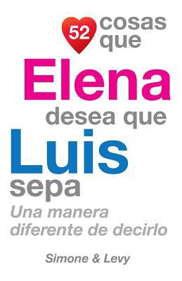 52 Cosas Que Elena Desea Que Luis Sepa: Una Man... [Spanish] 1503260003 Book Cover