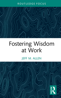 Fostering Wisdom at Work 0367893568 Book Cover