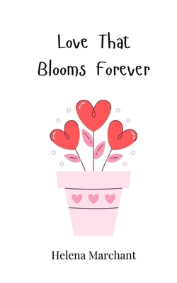 Love That Blooms Forever 3690816807 Book Cover