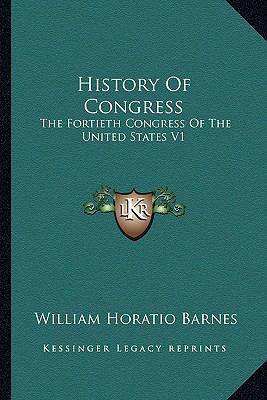 History Of Congress: The Fortieth Congress Of T... 1163951331 Book Cover