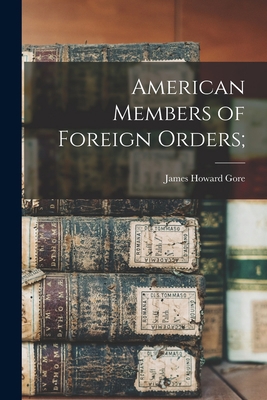 American Members of Foreign Orders; 1013950488 Book Cover