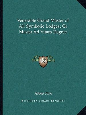 Venerable Grand Master of All Symbolic Lodges; ... 1162820373 Book Cover