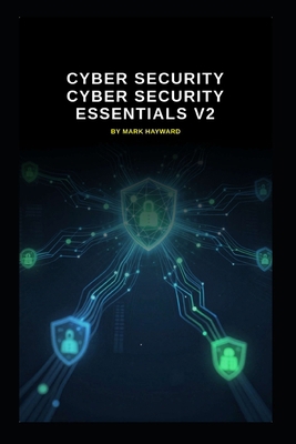 Cyber Security Cyber Security Essentials V2: Up... B0H9187113 Book Cover