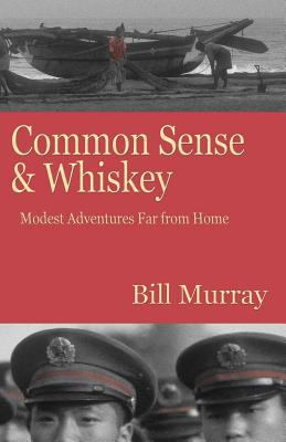 Common Sense and Whiskey 0615467318 Book Cover