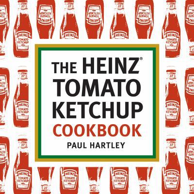 The Heinz Tomato Ketchup Cookbook 1580089364 Book Cover