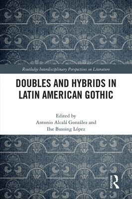 Doubles and Hybrids in Latin American Gothic 0367406330 Book Cover