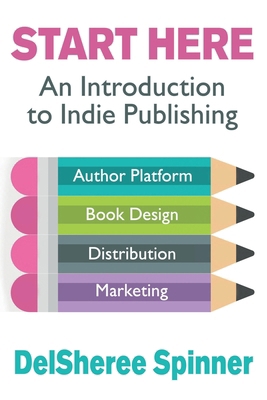 Start Here: An Introduction to Indie Publishing B0GS7JP49Q Book Cover