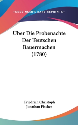 Uber Die Probenachte Der Teutschen Bauermachen ... [German] 116198710X Book Cover