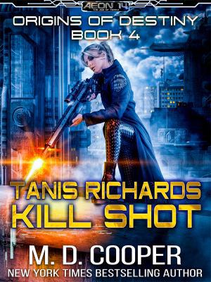 Tanis Richards: Kill Shot (Aeon 14: Origins of ... 1643650343 Book Cover