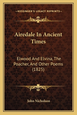 Airedale In Ancient Times: Elwood And Elvina, T... 116456191X Book Cover