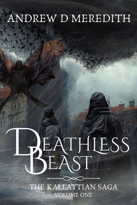 Deathless Beast: Kallattian Saga, Volume One 1088058116 Book Cover