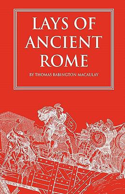 Lays of Ancient Rome 1449574114 Book Cover