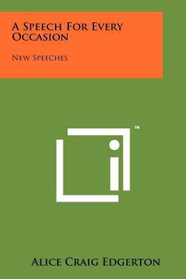 A Speech for Every Occasion: New Speeches 1258225263 Book Cover