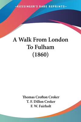 A Walk From London To Fulham (1860) 1436757606 Book Cover