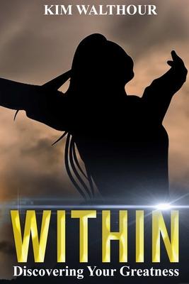 Within: Discovering Your Greatness 1794898662 Book Cover