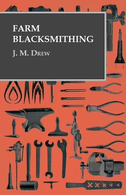 Farm Blacksmithing 1473328705 Book Cover