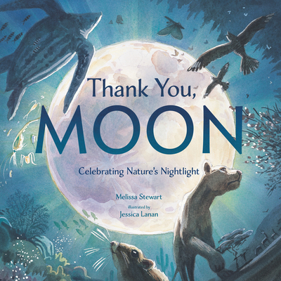 Thank You, Moon: Celebrating Nature's Nightlight 0593435079 Book Cover