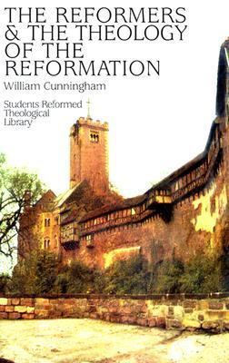 Reformers & the Theology of the Reformation 0851510132 Book Cover