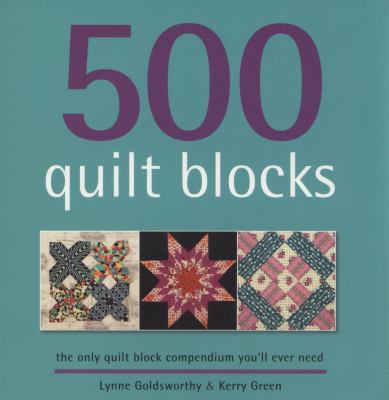 500 Quilt Blocks: The Only Quilt Block Compendi... 1844489671 Book Cover