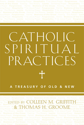 Catholic Spiritual Practices: A Treasury of Old... 1612612466 Book Cover