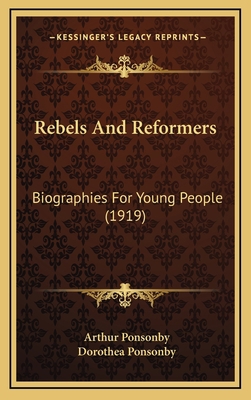 Rebels and Reformers: Biographies for Young Peo... 1164368257 Book Cover
