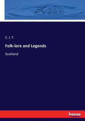 Folk-lore and Legends: Scotland 3744773426 Book Cover