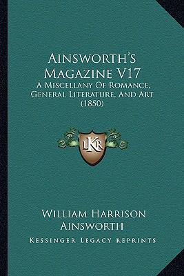Ainsworth's Magazine V17: A Miscellany Of Roman... 1164561847 Book Cover