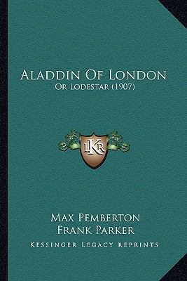 Aladdin Of London: Or Lodestar (1907) 1164561987 Book Cover