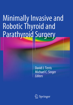 Minimally Invasive and Robotic Thyroid and Para... 1493953478 Book Cover
