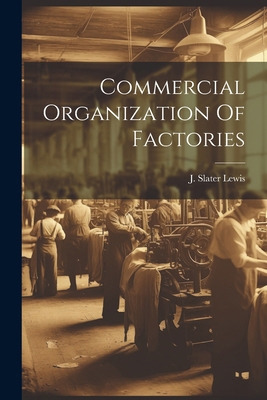 Commercial Organization Of Factories 1022611690 Book Cover