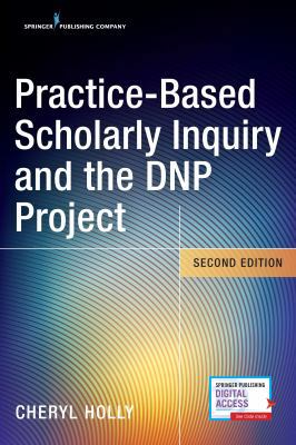 Practice-Based Scholarly Inquiry and the DNP Pr... 0826134939 Book Cover