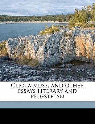 Clio, a Muse, and Other Essays Literary and Ped... 1177626977 Book Cover