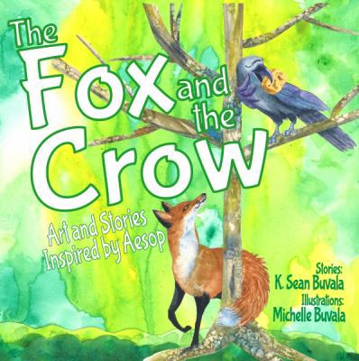 The Fox and the Crow: Art and Stories Inspired ... 1947408070 Book Cover