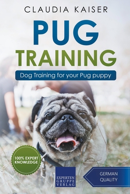 Pug Training: Dog Training for Your Pug Puppy 1393715362 Book Cover