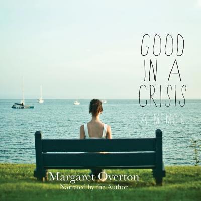 Good in a Crisis Lib/E: A Memoir 0792785312 Book Cover