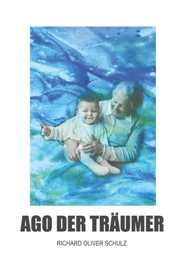 Ago der Träumer: Roman [German] B0B6L97HQ9 Book Cover