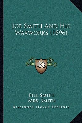 Joe Smith And His Waxworks (1896) 1164907417 Book Cover