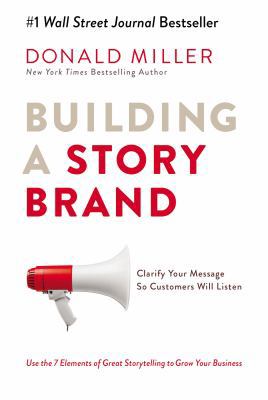 Building a Storybrand: Clarify Your Message So ... 0718033329 Book Cover