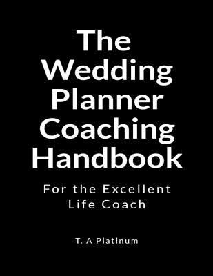 The Wedding Planner Coaching Handbook: For the Excellent Coach