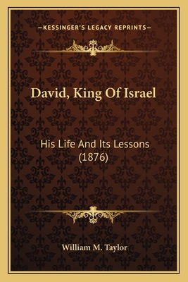 David, King Of Israel: His Life And Its Lessons... 1166619567 Book Cover