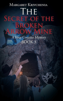 The Secret of the Broken Arrow Mine: A Four Cou... 1098042719 Book Cover