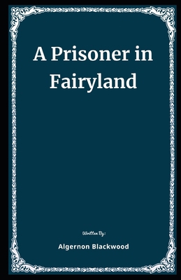 A Prisoner in Fairyland Illustrated B08P2BJ5Q7 Book Cover