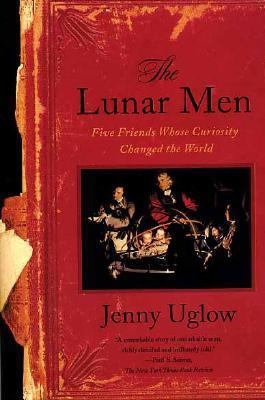The Lunar Men: Five Friends Whose Curiosity Cha... B002RAR43C Book Cover