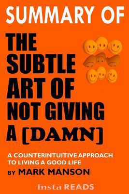 Paperback Summary of the Subtle Art of Not Giving a [damn]: A Counterintuitive Approach to Living a Good Life by Mark Manson Book
