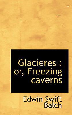Glacieres: Or, Freezing Caverns 1117536033 Book Cover