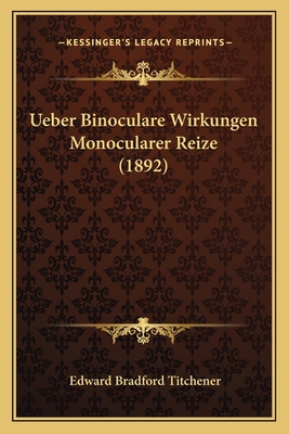 Ueber Binoculare Wirkungen Monocularer Reize (1... [German] 1167434439 Book Cover