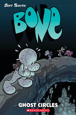 Ghost Circles: A Graphic Novel (Bone #7): Volume 7 0439706343 Book Cover